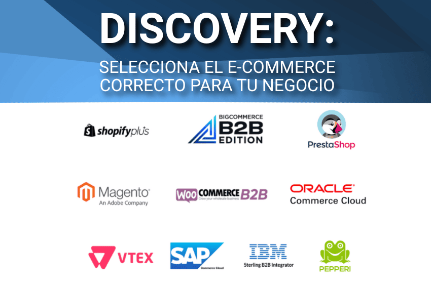 Discovery: ¿Cómo seleccionar el correcto e-commerce para tu negocio?